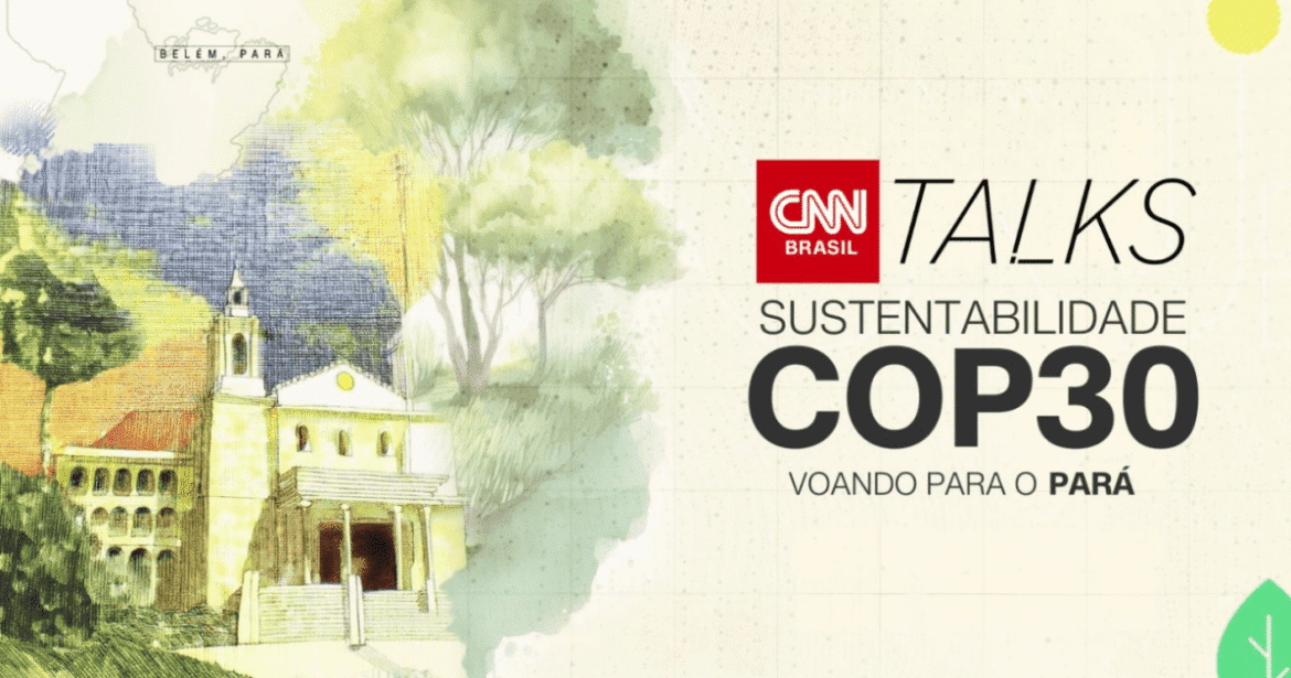 CNN Talks COP30 reúne líderes para debater sobre financiamento climático.